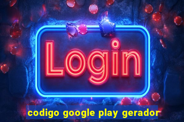 codigo google play gerador